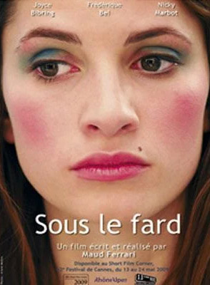 Affiche de Sous le fard, Court Métrage en compétition au FAH2010